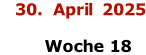 30.  April  2025        Woche 18
