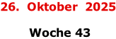 26.  Oktober  2025   Woche 43